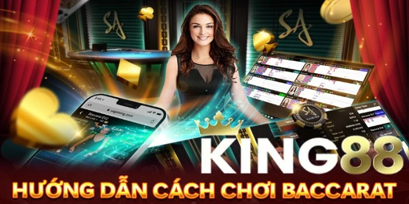 Hướng dẫn cách chơi Baccarat đúng chuẩn