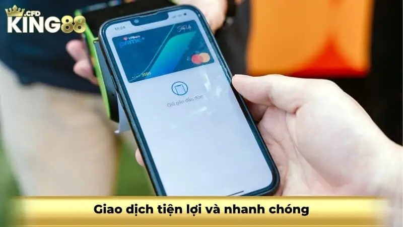 Giao dịch tiện lợi và nhanh chóng