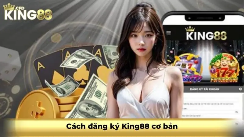 Cách đăng ký King88 cơ bản