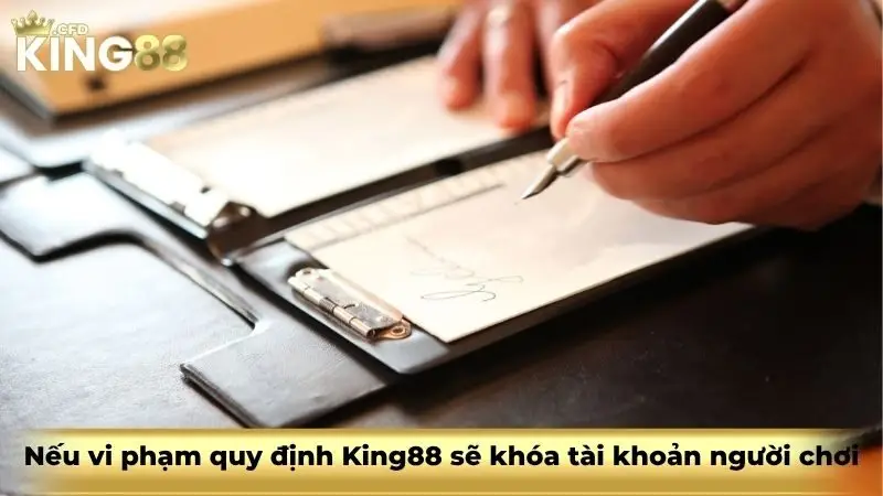 Nếu vi phạm quy định King88 sẽ khóa tài khoản người chơi